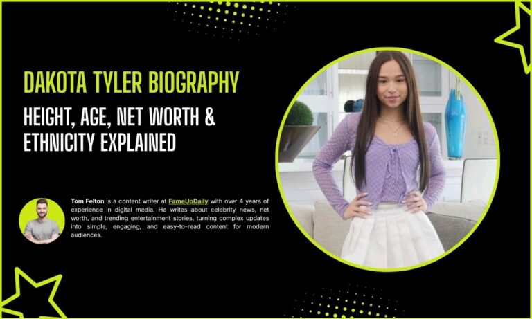 Dakota Tyler Age, Height, Bio, Net Worth & Ethnicity Explained