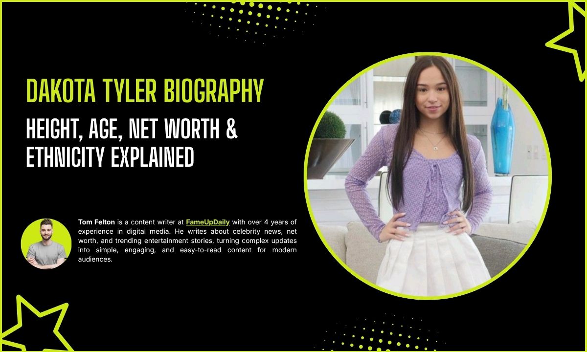 Dakota Tyler Age, Height, Bio, Net Worth & Ethnicity Explained