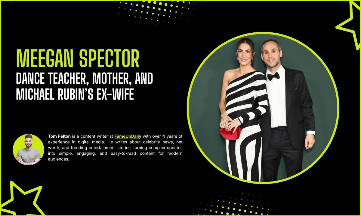 Meegan Spector: Dance Teacher, Mother, and Michael Rubin's Ex-Wife