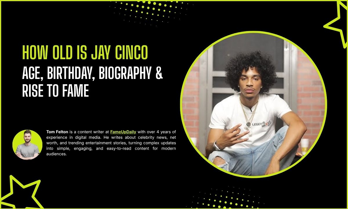 How Old Is Jay Cinco? Age, Birthday, Biography & Rise to Fame