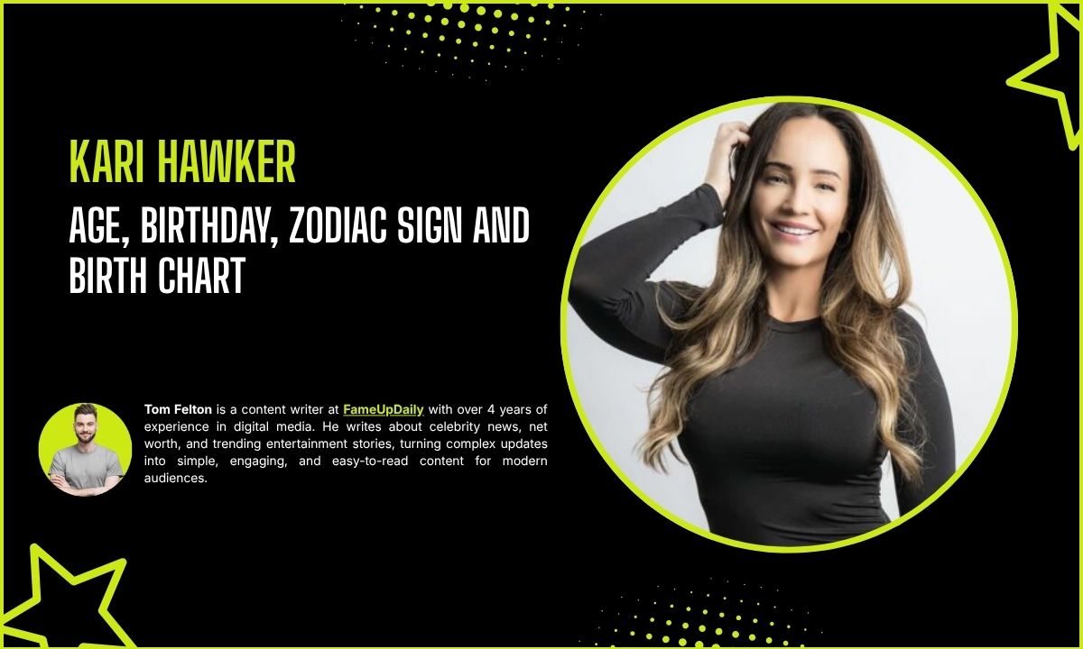 Kari Hawker Age, Birthday, Zodiac Sign and Birth Chart