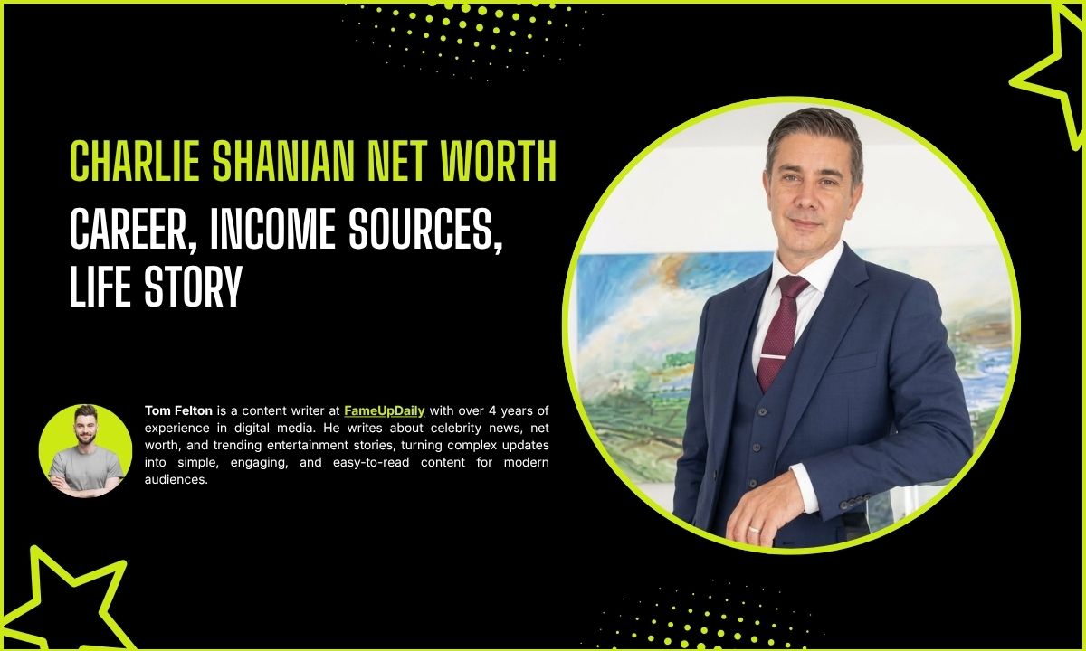 Charlie Shanian Net Worth 2026: Career, Income Sources, Life Story