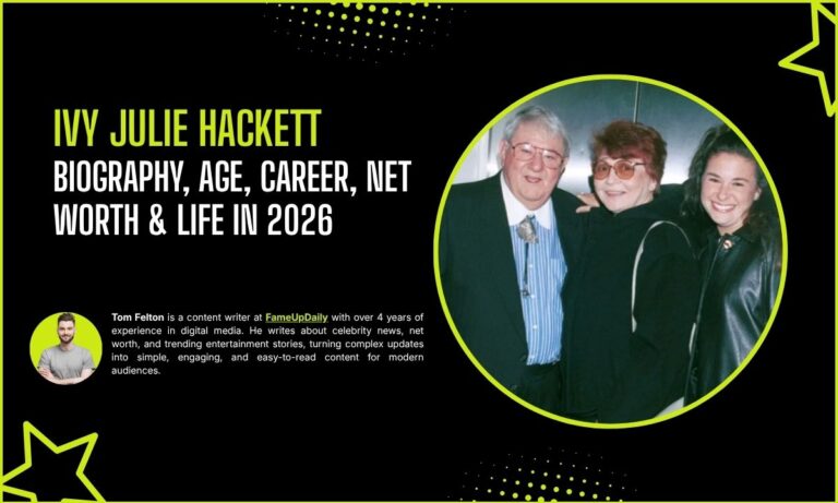 Ivy Julie Hackett: Biography, Age, Career, Net Worth & Life In 2026