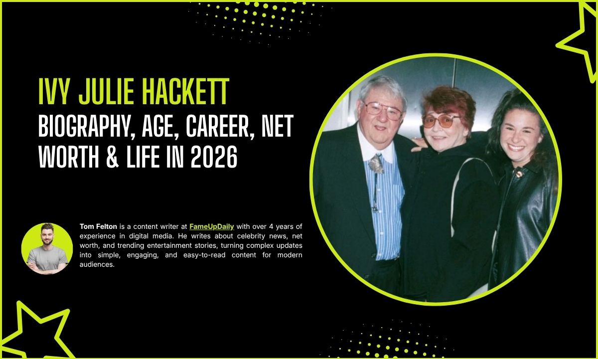 Ivy Julie Hackett: Biography, Age, Career, Net Worth & Life In 2026
