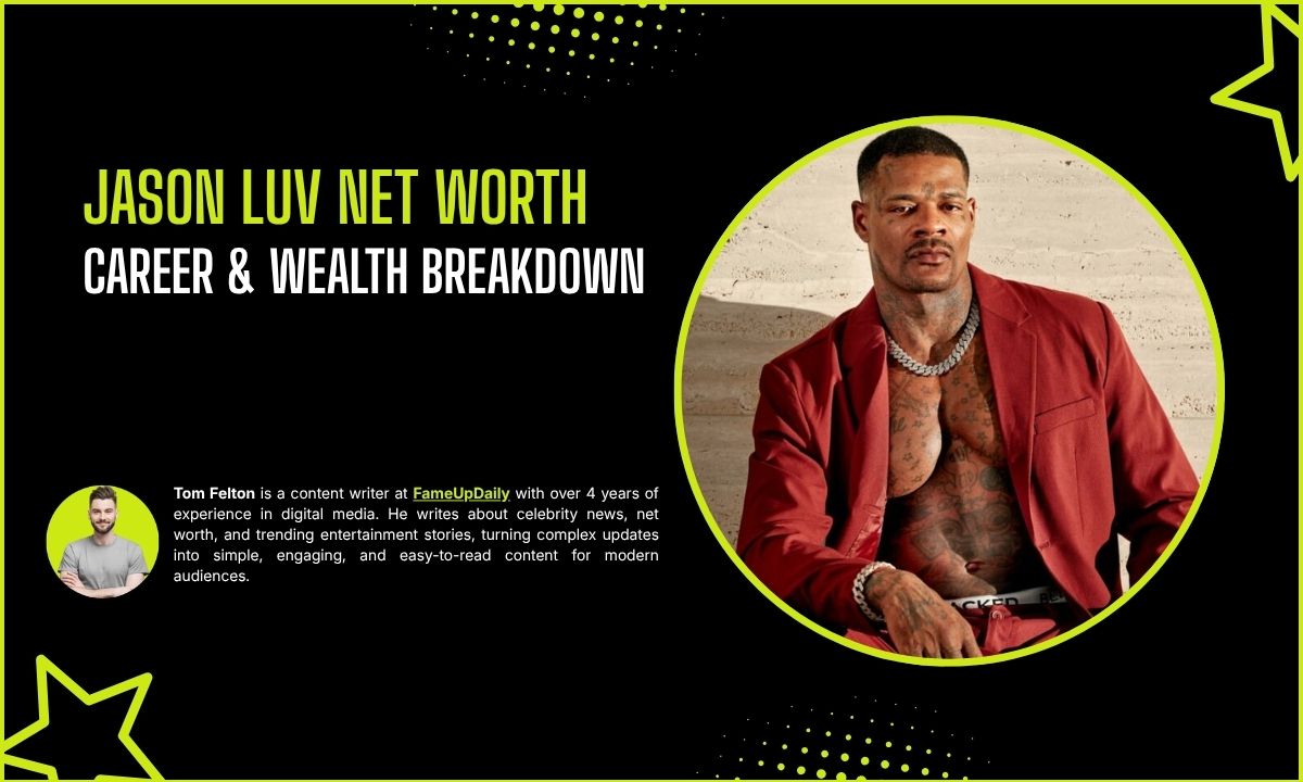 Jason Luv Net Worth: Career & Wealth Breakdown
