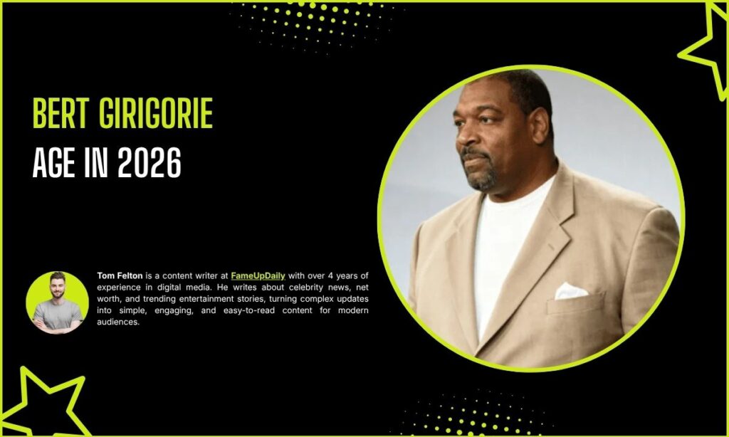 Bert Girigorie Age