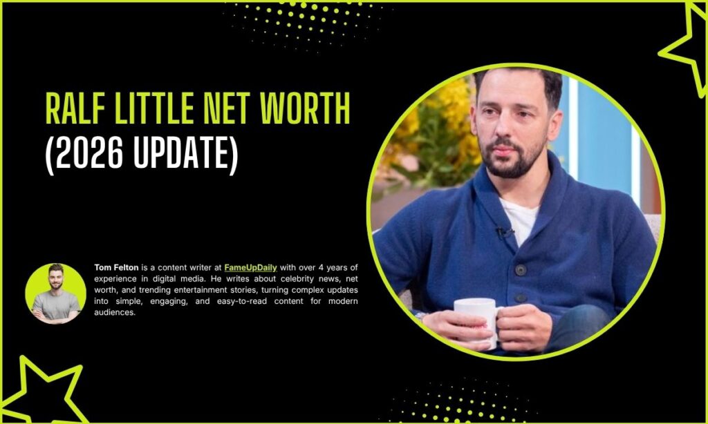 Ralf Little Net Worth 2026