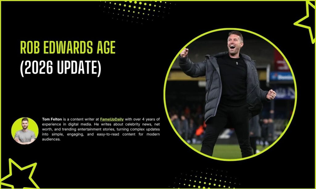 Rob Edwards Age And Physical Stats