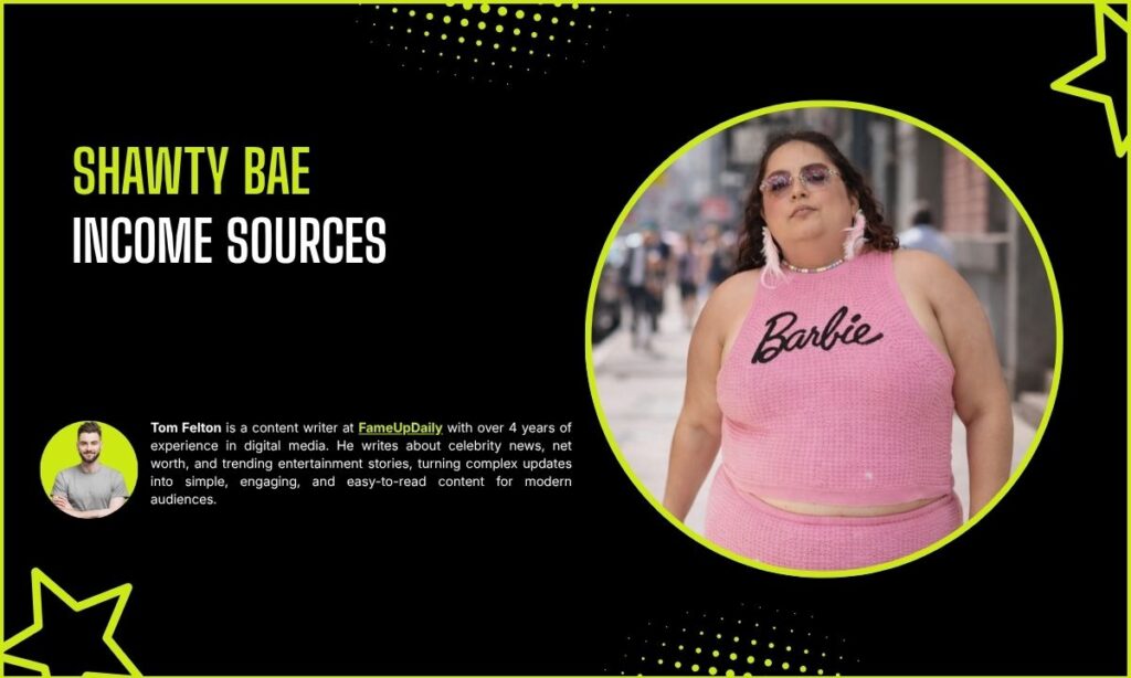 Shawty Bae Income Sources