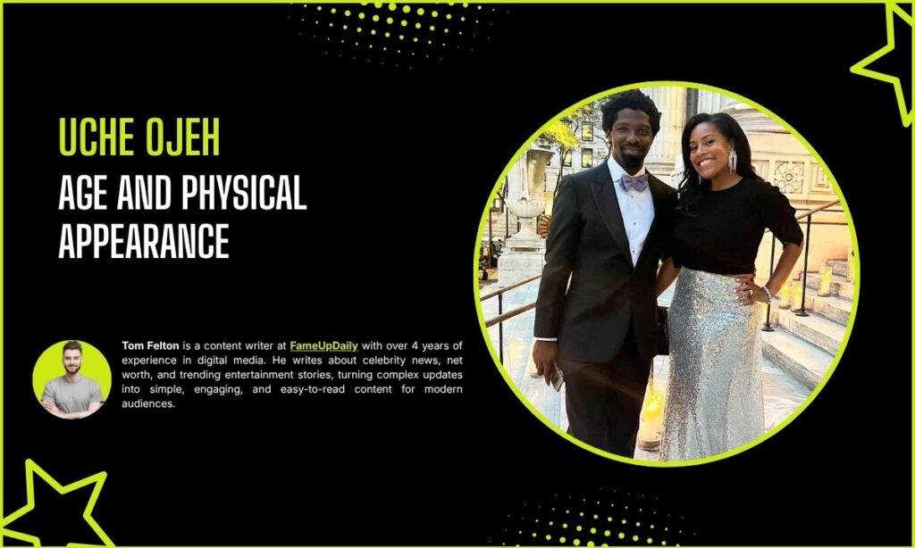 Uche Ojeh Age And Physical Appearance