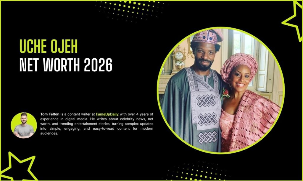 Uche Ojeh Net Worth