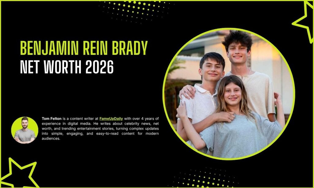 Benjamin Rein Brady Net Worth