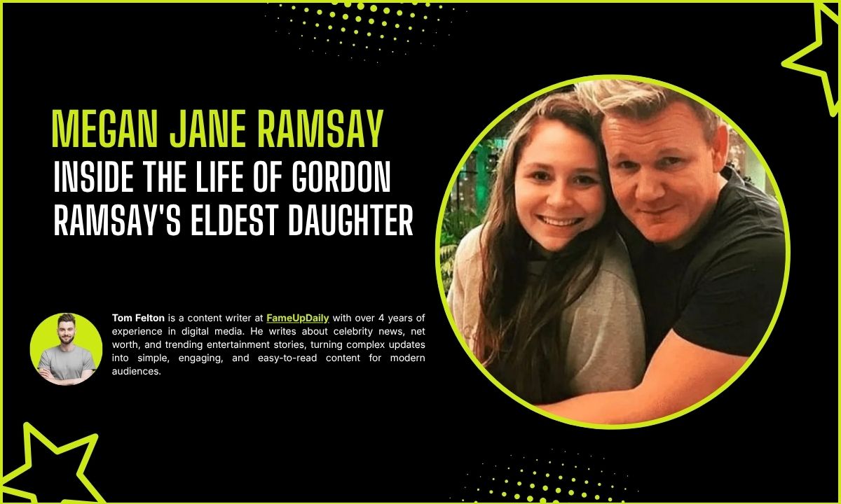 Megan Jane Ramsay: Inside the Life of Gordon Ramsay's Eldest Daughter