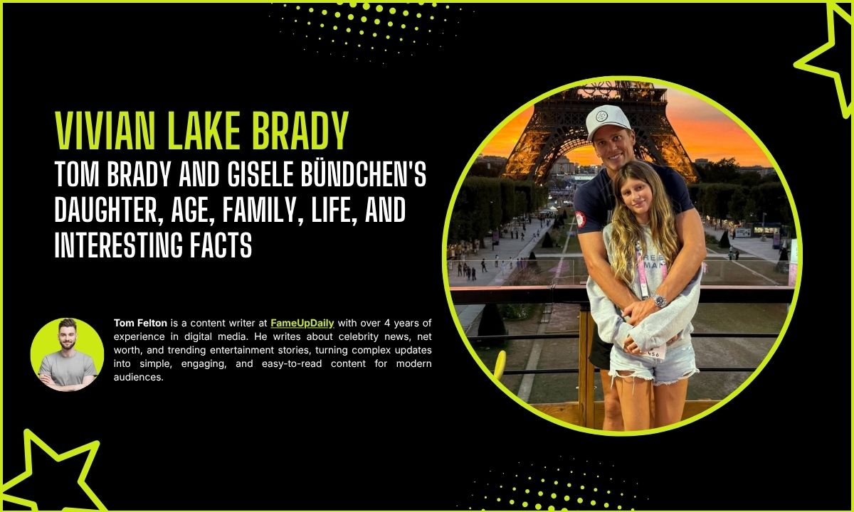 Vivian Lake Brady: Tom Brady and Gisele Bündchen's Daughter, Age, Family, Life, And Interesting FactsVivian Lake Brady: Tom Brady and Gisele Bündchen's Daughter, Age, Family, Life, And Interesting Facts